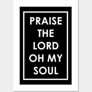 Praise The Lord Oh My Soul Posters and Art